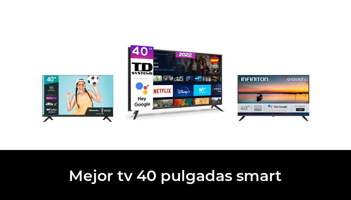 46 Mejor tv 40 pulgadas smart en 2022 Basado en 4356 Comentarios