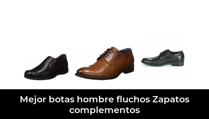 21 Mejor botas hombre fluchos Zapatos complementos en 2022 Basado en 8174 Comentarios